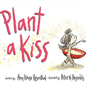 Plant a Kiss by Amy Krouse Rosenthal