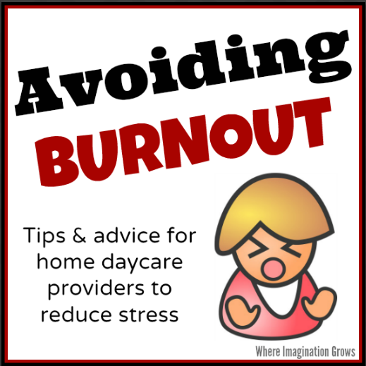 Reducing stress and avoiding burnout for daycare providers! Tips for making your family child care program a lasting career. A must read if you are thinking of starting a daycare!
