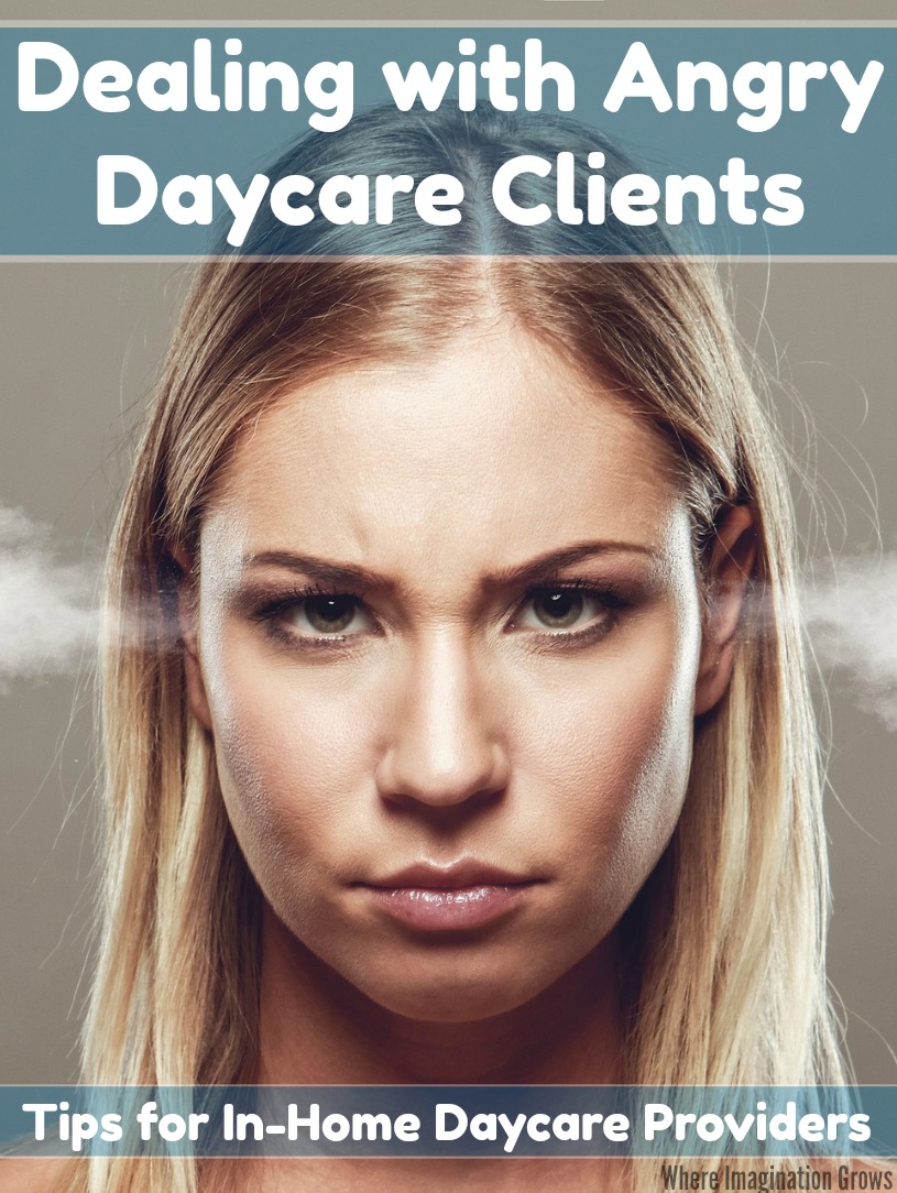 Tips for dealing with angry daycare clients for in-home daycare providers. Handle upset parents professionally.