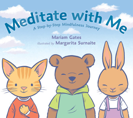 Meditate with Me: A Step-By-Step Mindfulness Journey by Mariam Gates! A interactive mindfulness for kids book!